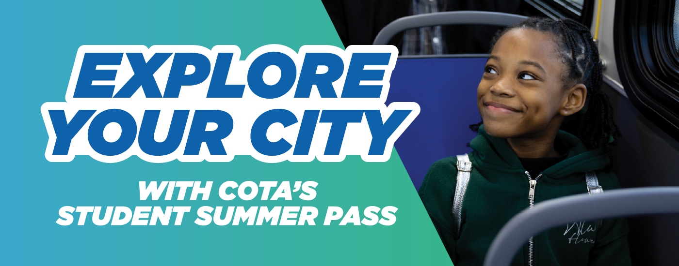 explore your city with COTA's student summer pass