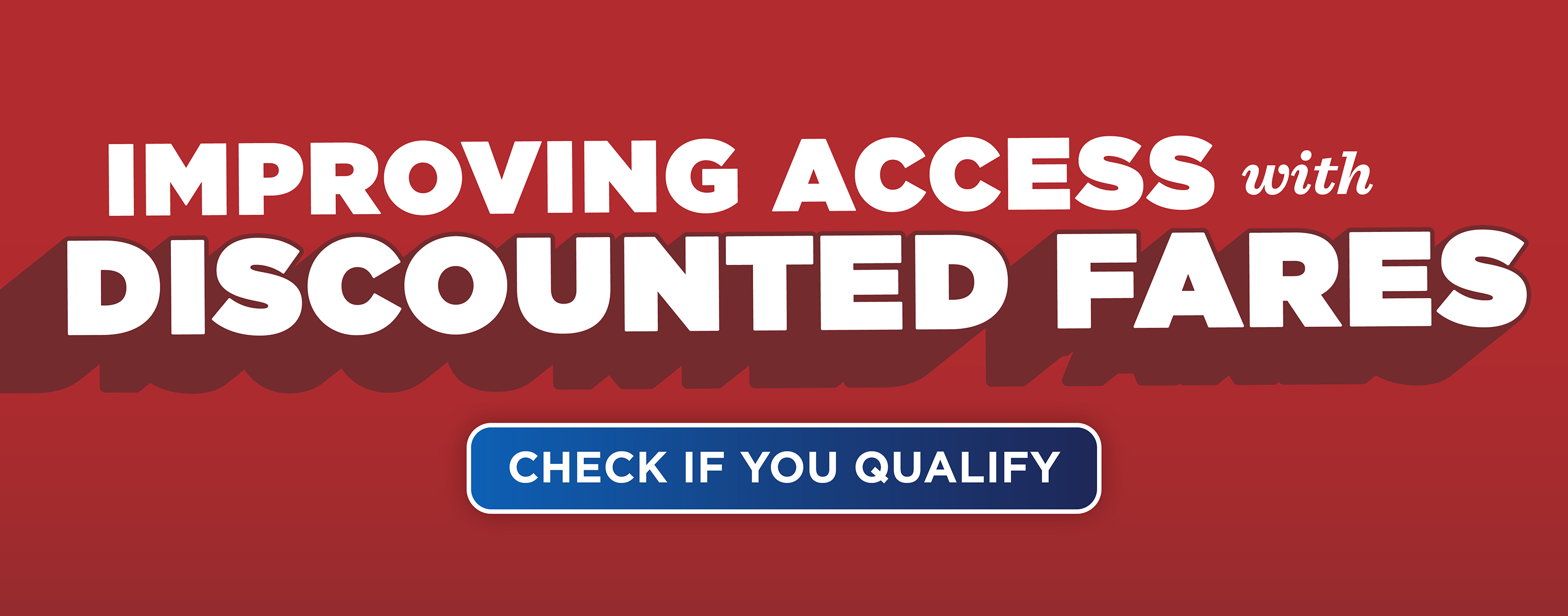 improving access with discounted fares. see if you qualify.